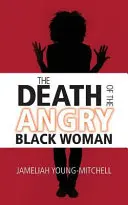 Smrť nahnevanej černošky - The Death of the Angry Black Woman