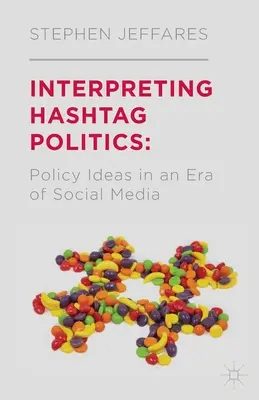 Interpretácia politiky hashtagov: Politické myšlienky v ére sociálnych médií - Interpreting Hashtag Politics: Policy Ideas in an Era of Social Media