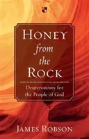 Med zo skaly: Deuteronómium pre Boží ľud - Honey from the Rock: Deuteronomy for the People of God