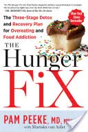 Náprava hladu: Trojstupňový detoxikačný a ozdravný plán proti prejedaniu sa a závislosti od jedla - The Hunger Fix: The Three-Stage Detox and Recovery Plan for Overeating and Food Addiction