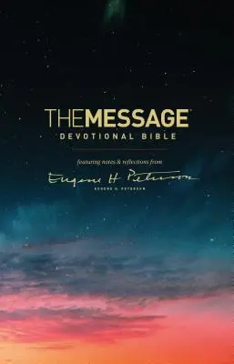 The Message Devotional Bible: The Message Devotional Bible: The Message Devotional Bible: The Message Devotional Bible: Petersona. - The Message Devotional Bible: Featuring Notes & Reflections from Eugene H. Peterson