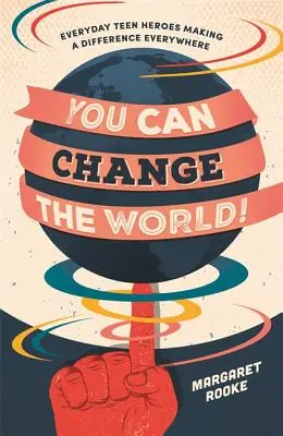 Môžeš zmeniť svet! Hrdinovia z radov tínedžerov, ktorí všade robia rozdiely - You Can Change the World!: Everyday Teen Heroes Making a Difference Everywhere