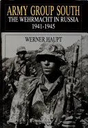 Skupina armád Juh: Wehrmacht v Rusku 1941-1945 - Army Group South: The Wehrmacht in Russia 1941-1945