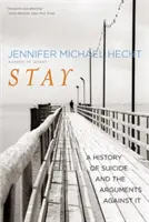 Zostaň: História samovraždy a argumenty proti nej - Stay: A History of Suicide and the Arguments Against It