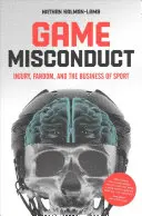 Nesprávne vedenie hry: Zranenia, fandenie a športový biznis - Game Misconduct: Injury, Fandom, and the Business of Sport