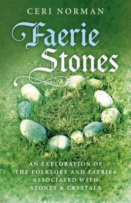 Kamene víl: Výskum folklóru a víl spojených s kameňmi a kryštálmi - Faerie Stones: An Exploration of the Folklore and Faeries Associated with Stones & Crystals