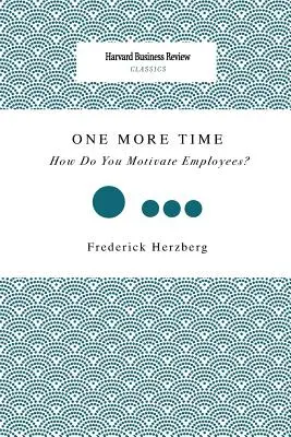 Ešte raz: Ako motivujete zamestnancov? - One More Time: How Do You Motivate Employees?