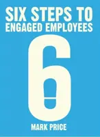 Šesť krokov k angažovaným zamestnancom - Six Steps to Engaged Employees