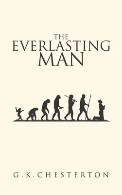 Večný človek: Pôvodné vydanie z roku 1925 - The Everlasting Man: The Original 1925 Edition