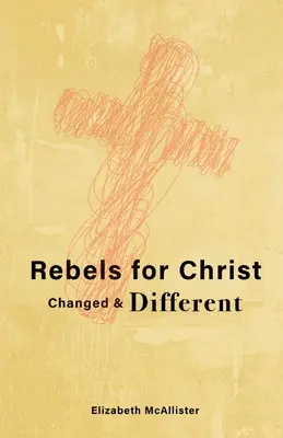 Rebeli pre Krista: Zmenený a iný - Rebels for Christ: Changed & Different