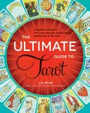 Konečný sprievodca tarotom: Príručka pre začiatočníkov o kartách, rozkladoch a odhaľovaní tajomstva tarotu - The Ultimate Guide to Tarot: A Beginner's Guide to the Cards, Spreads, and Revealing the Mystery of the Tarot
