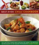 Kuchárska kniha o najlepšom chilli: Pálivé a korenisté jedlá z celého sveta: 150 lahodných receptov na 250 pálčivých fotografiách - Best-Ever Chilli Cookbook: Hot and Spicy Dishes from Around the World: 150 Delicious Recipes Shown in 250 Sizzling Photographs