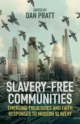 Komunity bez otroctva: Vychádzajúce teológie a reakcie viery na moderné otroctvo - Slavery-Free Communities: Emerging Theologies and Faith Responses to Modern Slavery
