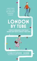 Londýn metrom: 150 vecí, ktoré môžete vidieť za pár minút na 88 zastávkach metra - London by Tube: 150 Things to See Minutes Away from 88 Tube Stops