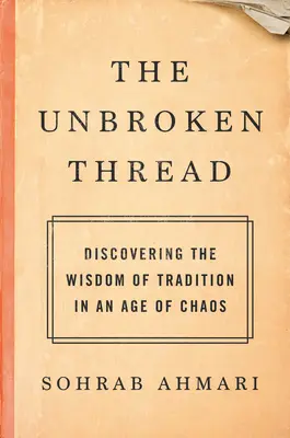 Neprerušená niť: (Nenápadná niť): Objavovanie múdrosti tradície vo veku chaosu - The Unbroken Thread: Discovering the Wisdom of Tradition in an Age of Chaos