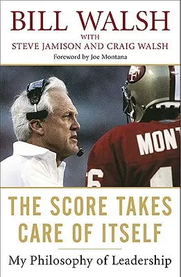 Skóre sa postará samo o seba: Moja filozofia vedenia - The Score Takes Care of Itself: My Philosophy of Leadership