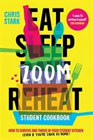 Jedz spi zväčši ohrievaj - Ako prežiť a prosperovať v študentskej kuchyni - Eat Sleep Zoom Reheat - How to Survive and Thrive in Your Student Kitchen