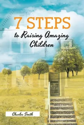 7 krokov k výchove úžasných detí - 7 Steps to Raising Amazing Children