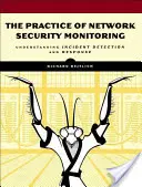 Prax monitorovania bezpečnosti sietí: Pochopenie odhaľovania incidentov a reakcie na ne - The Practice of Network Security Monitoring: Understanding Incident Detection and Response