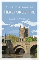 Malá kniha o Herefordshire - The Little Book of Herefordshire
