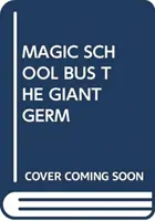 MAGIC SCHOOL BUS THE GIANT GERM