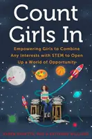 Počítajte s dievčatami: Dajte dievčatám možnosť spojiť akékoľvek záujmy s vedou a otvoriť si tak svet príležitostí - Count Girls in: Empowering Girls to Combine Any Interests with Stem to Open Up a World of Opportunity