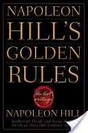 Zlaté pravidlá Napoleona Hilla: Stratené spisy - Napoleon Hill's Golden Rules: The Lost Writings