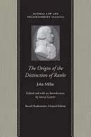 Pôvod rozlišovania hodností: Pôvod hodností: alebo skúmanie okolností, ktoré spôsobujú vznik vplyvu a autority u rôznych členov - The Origin of the Distinction of Ranks: Or, an Inquiry Into the Circumstances Which Give Rise to Influence and Authority, in the Different Members of