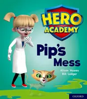 Akadémia hrdinov: Oxford Level 2, Red Book Band: Pip's Mess (Pipov neporiadok) - Hero Academy: Oxford Level 2, Red Book Band: Pip's Mess