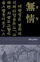 Mujong (Bez srdca): Yi Kwang-Su a moderná kórejská literatúra - Mujong (the Heartless): Yi Kwang-Su and Modern Korean Literature