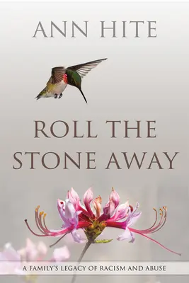 Roll the Stone Away: Dedičstvo rasizmu a zneužívania v rodine - Roll the Stone Away: A Family's Legacy of Racism and Abuse