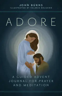 Zbožňovanie: Adventný denník na modlitbu a rozjímanie - Adore: A Guided Advent Journal for Prayer and Meditation