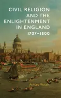 Občianske náboženstvo a osvietenstvo v Anglicku, 1707-1800 - Civil Religion and the Enlightenment in England, 1707-1800