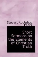 Krátke kázne o prvkoch kresťanskej pravdy - Short Sermons on the Elements of Christian Truth