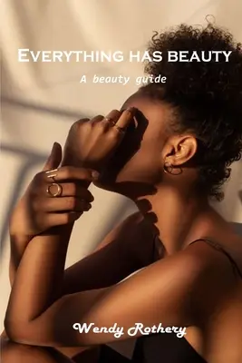 Všetko má svoju krásu: Sprievodca krásou - Everything has beauty: A beauty guide