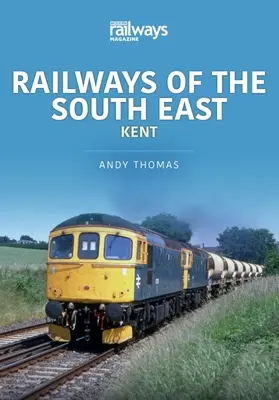 ŽELEZNICE JUHOVÝCHODNÉHO KENTU - RAILWAYS OF THE SOUTH EAST KENT