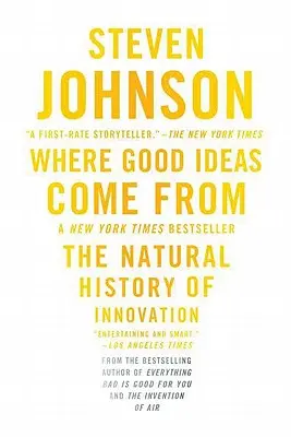 Odkiaľ prichádzajú dobré nápady: Prírodné dejiny inovácií - Where Good Ideas Come from: The Natural History of Innovation