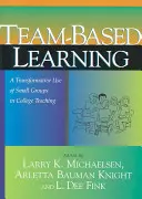 Tímové učenie: Transformatívne využitie malých skupín vo vysokoškolskom vyučovaní - Team-Based Learning: A Transformative Use of Small Groups in College Teaching