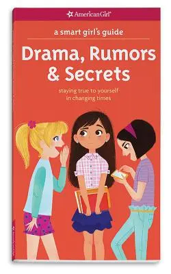 Sprievodca pre inteligentné dievčatá: Dráma, fámy a tajomstvá: Zostaň verná sama sebe v meniacich sa časoch - A Smart Girl's Guide: Drama, Rumors & Secrets: Staying True to Yourself in Changing Times