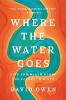 Kam tečie voda: Život a smrť pozdĺž rieky Colorado - Where the Water Goes: Life and Death Along the Colorado River
