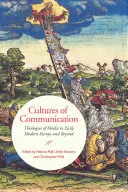 Kultúry komunikácie: Teológie médií v ranom novoveku v Európe a mimo nej - Cultures of Communication: Theologies of Media in Early Modern Europe and Beyond