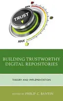 Budovanie dôveryhodných digitálnych repozitárov: Teória a implementácia - Building Trustworthy Digital Repositories: Theory and Implementation