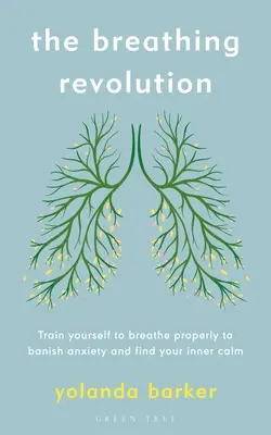 The Breathing Revolution: Trénujte správne dýchanie, aby ste zahnali úzkosť a našli vnútorný pokoj - The Breathing Revolution: Train Yourself to Breathe Properly to Banish Anxiety and Find Your Inner Calm