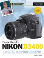 David Busch: Sprievodca digitálnou Slr fotografiou s fotoaparátom Nikon D3400 - David Busch's Nikon D3400 Guide to Digital Slr Photography