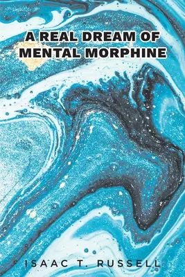 Skutočný sen o duševnom morfiu - A Real Dream of Mental Morphine