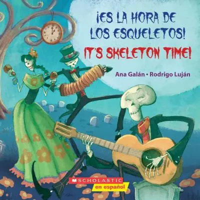 Es La Hora de Los Esqueletos! / It's Skeleton Time! (Dvojjazyčne) - Es La Hora de Los Esqueletos! / It's Skeleton Time! (Bilingual)
