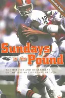 Sunday in the Pound: Hrdinstvo a zlomené srdce Cleveland Browns v rokoch 1985-89 - Sundays in the Pound: The Heroics and Heartbreak of the 1985-89 Cleveland Browns