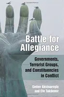 Bitka o vernosť: Vlády, teroristické skupiny a volebné skupiny v konflikte - Battle for Allegiance: Governments, Terrorist Groups, and Constituencies in Conflict