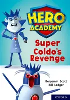 Akadémia hrdinov: Úroveň 9, zlatá knižná skupina: Super Coldova pomsta - Hero Academy: Oxford Level 9, Gold Book Band: Super Coldo's Revenge