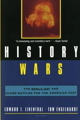 Historické vojny: Enola Gay a iné bitky o americkú minulosť - History Wars: The Enola Gay and Other Battles for the American Past